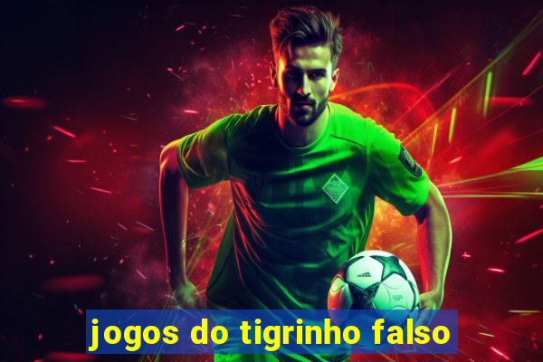 jogos do tigrinho falso